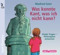 Cover: Was konnte Kant, was ich nicht kann? Kinder fragen - Philosophen antworten - Igel Records