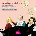 Cover: Musikgeschichten. Aus dem Leben von Ludwig van Beethoven, Domenico Scarlatti und Camille Saint-Saent - Igel Records