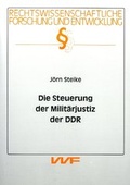 Cover: Die Steuerung der Milit&auml;rjustiz der DDR - VVF