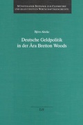 Cover: Deutsche Geldpolitik in der &Auml;ra Bretton Woods - LIT