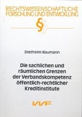 Cover: Die sachlichen und r&auml;umlichen Grenzen der Verbandskompetenz &ouml;ffentlich-rechtlicher Kreditinstitute - VVF