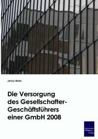 Abbildung von: Die Versorgung des Gesellschafter-Geschäftsführers einer GmbH - Ehv Academicpress