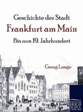 Cover: Geschichte der Stadt Frankfurt am Main - Ehv Academicpress