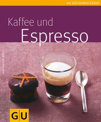 Enlarge image Cover: Kaffee und Espresso - Gräfe und Unzer