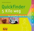 Cover: Quickfinder 5 Kilo weg - Gr&auml;fe und Unzer