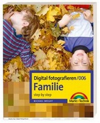 Abbildung von: Digital fotografieren /Familie - Markt + Technik