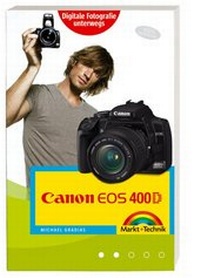 Abbildung von: Canon EOS 400D für unterwegs - Markt + Technik