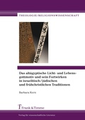 Cover: Das alt&auml;gyptische Licht- und Lebensgottmotiv und sein Fortwirken in israelitisch/j&uuml;dischen und fr&uuml;hchristlichen Traditionen. - Frank & Timme