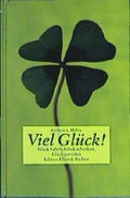 Cover: Viel Gl&uuml;ck! Gl&uuml;ck haben, Gl&uuml;ck schenken, Gl&uuml;ck geniessen - Ellert & Richter