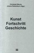 Cover: Kunst. Fortschritt. Geschichte - Kulturverlag Kadmos Berlin