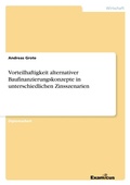 Cover: Vorteilhaftigkeit alternativer Baufinanzierungskonzepte in unterschiedlichen Zinsszenarien - GRIN Verlag