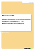 Cover: Der Zusammenhang zwischen Involvement und Kundenzufriedenheit - Eine kausalanalytische Untersuchung - Examicus