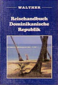 Cover: Reisehandbuch Dominikanische Republik - Walther, Gisela E