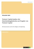 Cover: Venture Capital-Analyse der Entscheidungskriterien zur Vergabe von Venture Capital (konzentration auf die Detailanalyse- Due Diligence) - Examicus
