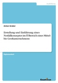 Cover: Erstellung und Einf&uuml;hrung eines Notfallkonzeptes im IT-Bereich eines Mittel- bis Gro&szlig;unternehmens - Examicus