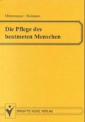 Cover: Die Pflege des beatmeten Menschen - Kunz, B