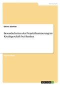 Cover: Besonderheiten der Projektfinanzierung im Kreditgesch&auml;ft bei Banken - Examicus