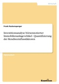 Cover: Investitionsanalyse b&ouml;rsennotierter Immobilienanlagevehikel - Quantifizierung der Renditeeinflussfaktoren - Examicus