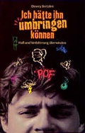 Cover: Ich h&auml;tte ihn umbringen k&ouml;nnen - Blaues Kreuz in Deutschland BKD