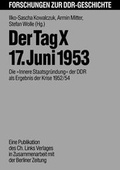 Cover: Der Tag X - 17. Juni 1953 - Christoph Links Verlag