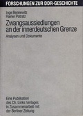 Cover: Zwangsaussiedlungen an der innerdeutschen Grenze - Christoph Links Verlag