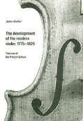 Cover: The development of the modern violin: 1775-1825 - PPVMEDIEN
