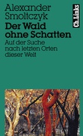 Cover: Der Wald ohne Schatten - Christoph Links Verlag