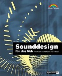 Enlarge image Cover: Sounddesign für das Web mit Flash, Sound Forge und Cubase - Markt + Technik