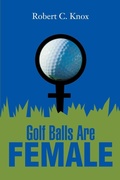 Cover: Golf Balls Are Female - iUniverse