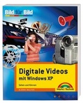 Cover: Digitales Video mit Windows XP- Bild f&uuml;r Bild - Markt + Technik