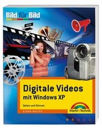 Enlarge image Cover: Digitales Video mit Windows XP- Bild für Bild - Markt + Technik