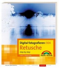 Abbildung von: Digital fotografieren /Retusche - Markt + Technik
