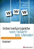 Cover: Internetprojekte von start bis \ende - Addison Wesley