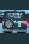 Cover: How to Back up Without Giving up - iUniverse