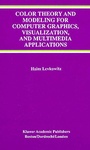 Cover: Color Theory and Modeling for Computer Graphics, Visualization, and Multimedia Applications - Springer