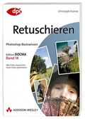 Cover: Photoshop-Basiswissen: Retuschieren - Addison Wesley