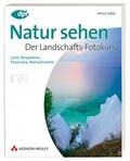 Cover: Natur sehen - Der Landschaftsfotokurs - Addison Wesley