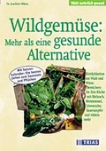 Cover: Wildgem&uuml;se: Mehr als eine gesunde Alternative - Trias