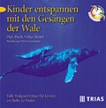 Cover: Kinder entspannen mit den Ges&auml;ngen der Wale - Trias