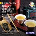 Cover: Gr&uuml;nen Tee trinken - den L&auml;rm der Welt vergessen - Trias