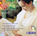 Cover: Sich wohl f&uuml;hlen in der Schwangerschaft - Trias