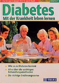 Cover: Diabetes: Mit der Krankheit leben lernen. Wie es zu Diabetes kommt. Alles &uuml;ber die wichtigen Behandlungsmethoden. Die richtige Ern&auml;hrungsweise - Trias