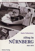 Cover: Alltag in N&uuml;rnberg 1914-1970 - Sutton