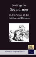Cover: Die Plage der Seew&uuml;rmer in den Pf&auml;hlen an den Deichen und D&auml;mmen - Salzwasser Verlag