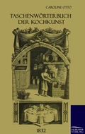 Cover: Taschenw&ouml;rterbuch der Kochkunst (1832) - Salzwasser Verlag