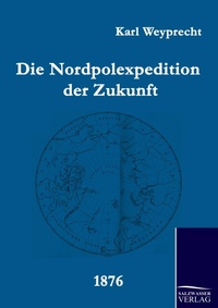 Abbildung von: Die Nordpolexpedition der Zukunft - Salzwasser Verlag
