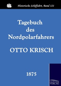 Abbildung von: Tagebuch des Nordpolarfahrers Otto Krisch - Salzwasser Verlag
