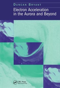 Enlarge image Cover: Electron Acceleration in the Aurora and Beyond - Institute of Physics Publishing