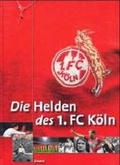 Cover: Helden des 1. FC K&ouml;ln - Emons Verlag