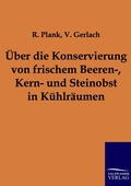 Cover: &Uuml;ber die Konservierung von frischem Beeren-, Kern- und Steinobst in K&uuml;hlr&auml;umen - Salzwasser Verlag
